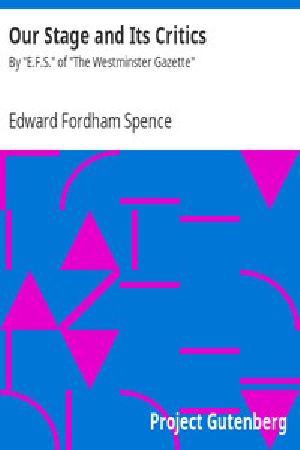 [Gutenberg 13408] • Our Stage and Its Critics / By "E.F.S." of "The Westminster Gazette"